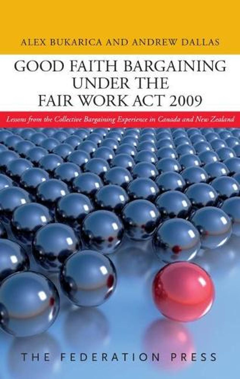 Good Faith Bargaining under the Fair Work Act 2009, 2nd Edition by Alex Bukarica - ISBN: 9781862878860