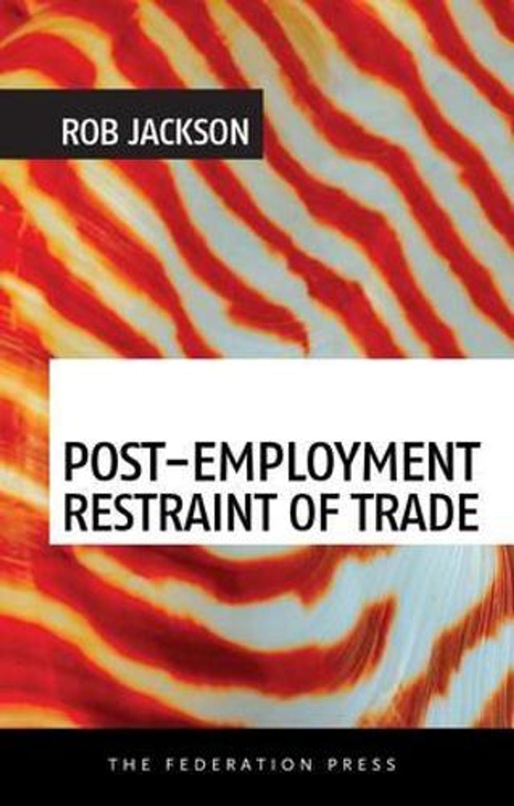 Post-Employment Restraint of Trade by Rob Jackson - ISBN: 9781862879621