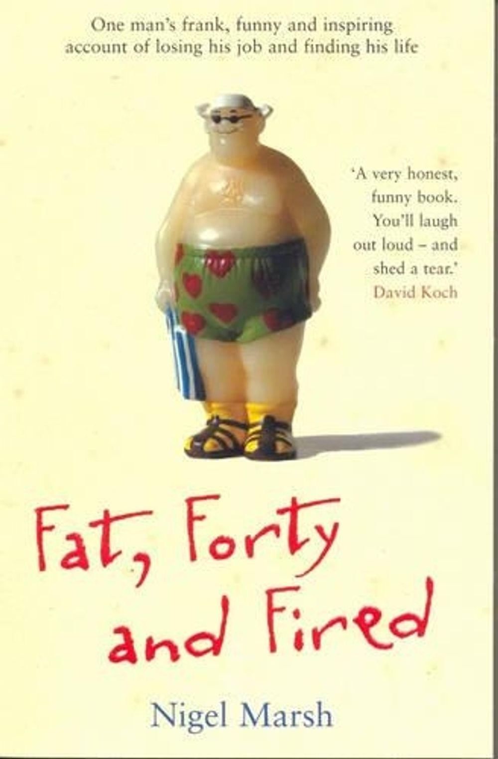 Fat, Forty And Fired by Nigel Marsh - ISBN: 9781863255530