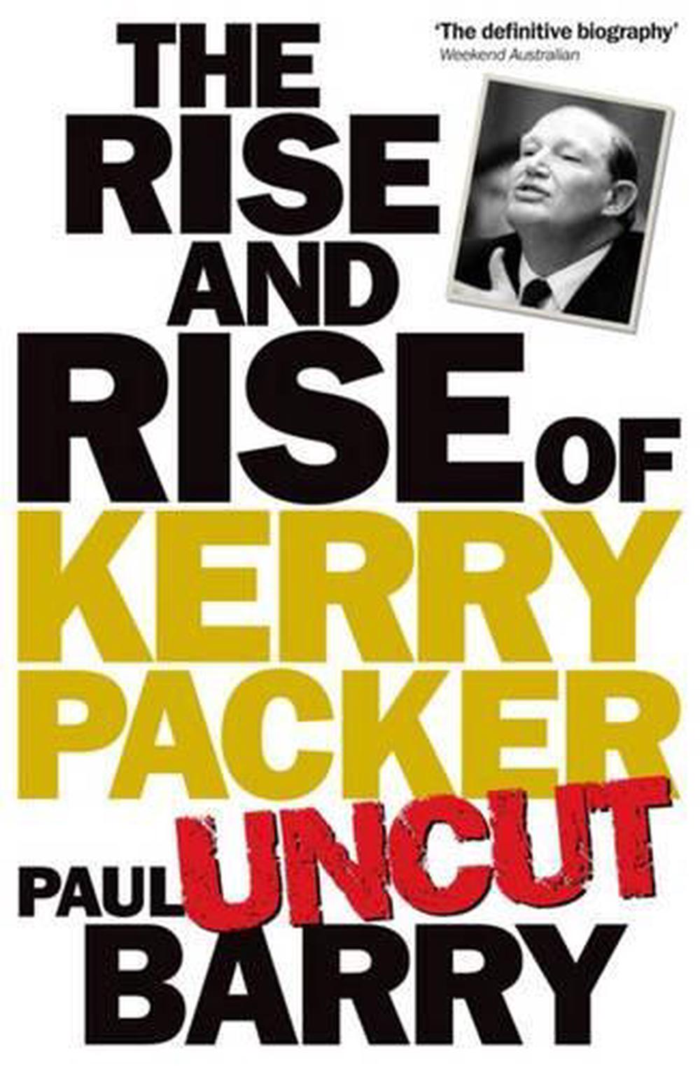 Rise & Rise Of Kerry Packer 'uncut', 9781863256063