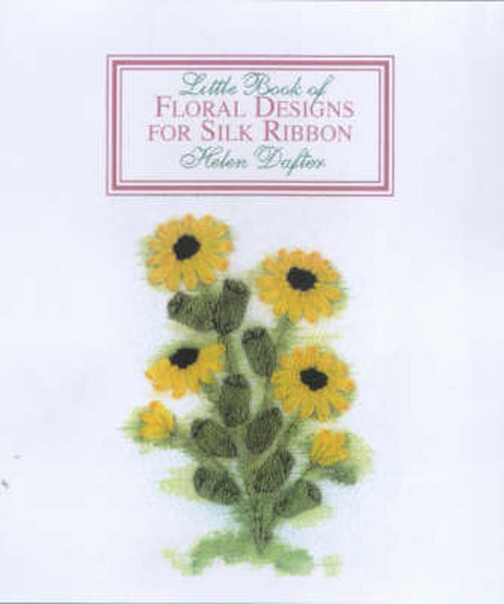 Little Book of Floral Designs for Silk Ribbon, 9781863512640