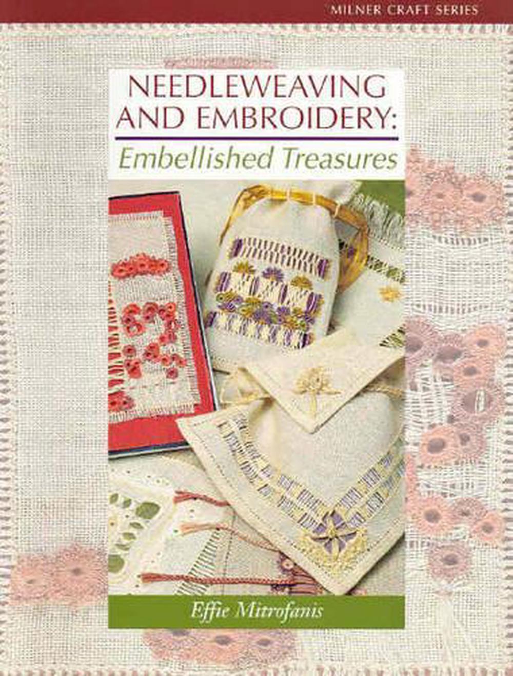 Needleweaving and Embroidery: Embellished Treasures, 9781863513449