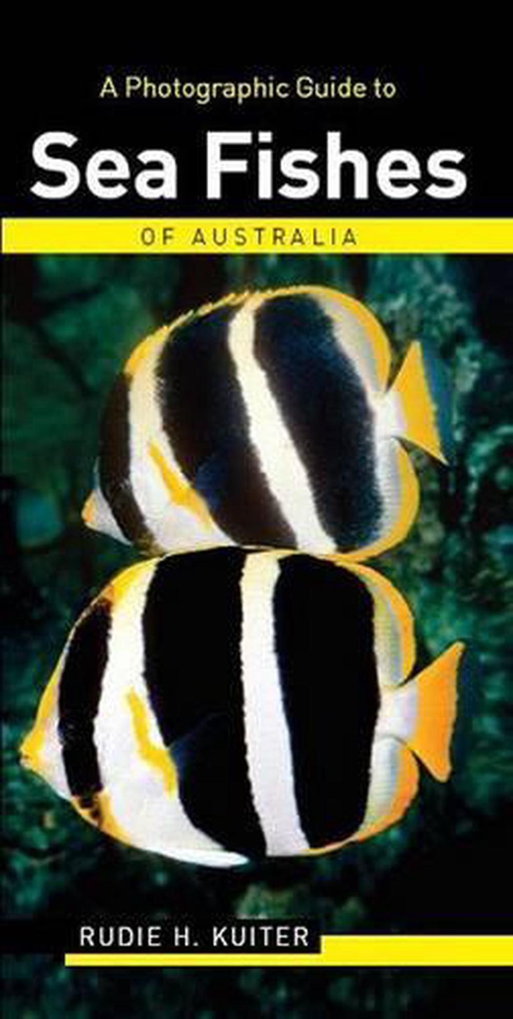 A Photographic Guide to Sea Fishes of Australia by Rudie H. Kuiter - ISBN: 9781864362206