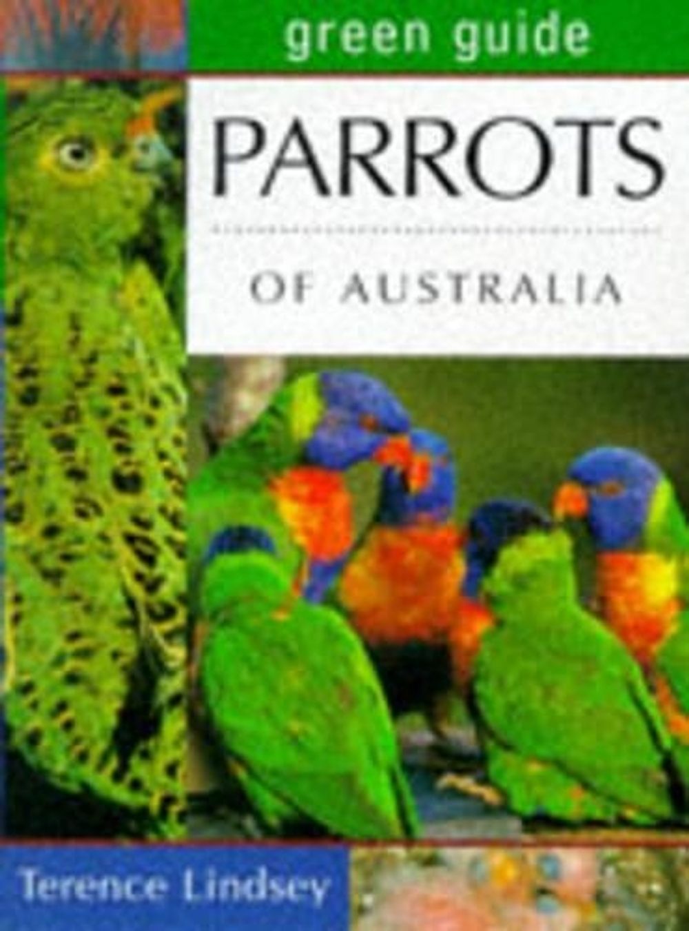Green Guide Parrots of Australia by Terence Lindsey - ISBN: 9781864363067
