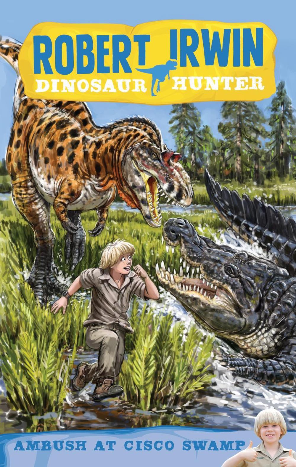 Robert Irwin Dinosaur Hunter 2: Ambush at Cisco Swamp by Robert Irwin - ISBN: 9781864718461