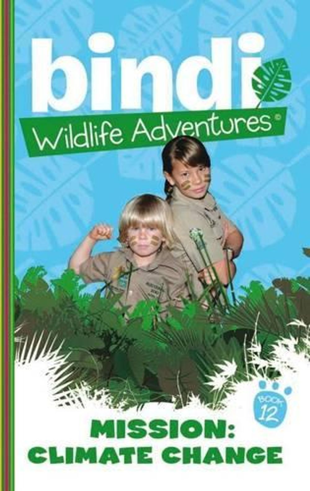 Bindi Wildlife Adventures 12: Mission Climate Change by Bindi Irwin - ISBN: 9781864718577