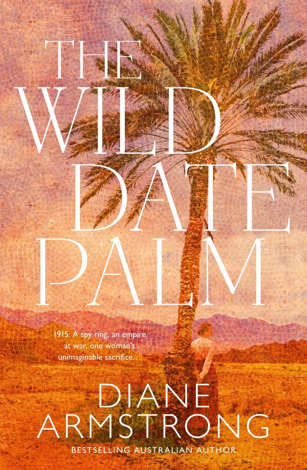 The Wild Date Palm by Diane Armstrong - ISBN: 9781867245162