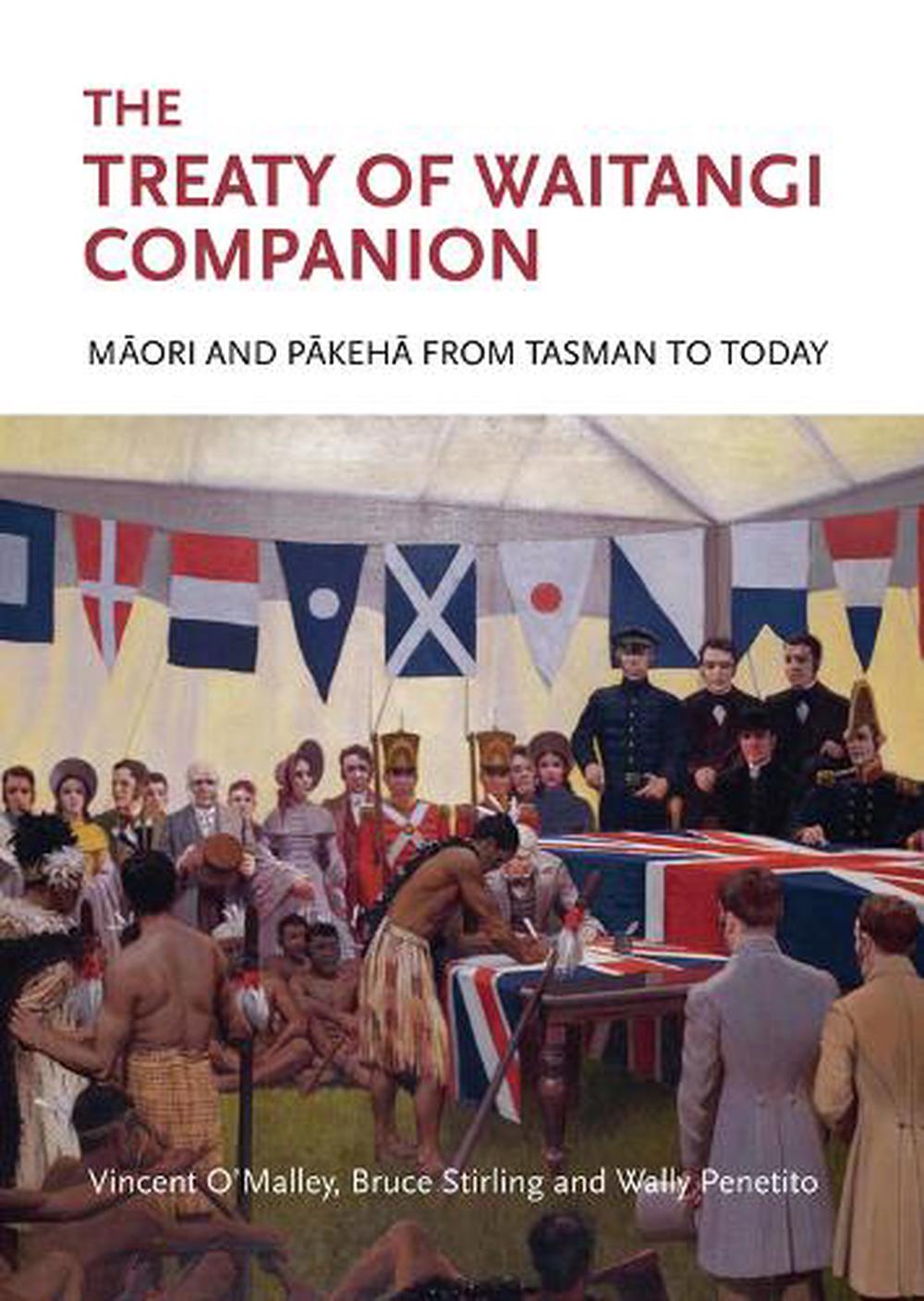 The Treaty Of Waitangi Companion: Maori And Pakeha From Tasman To Today ...