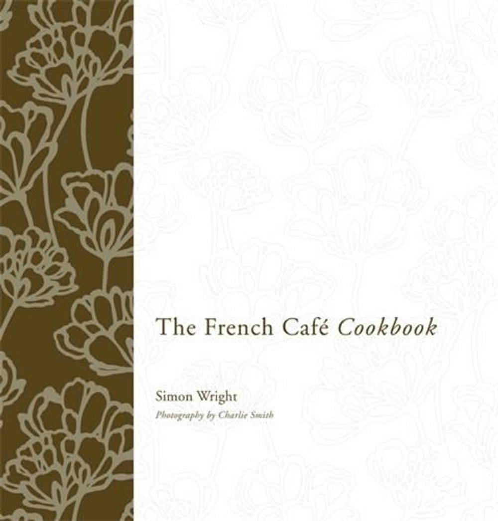 The French Cafe Cookbook by Simon Wright - ISBN: 9781869621308