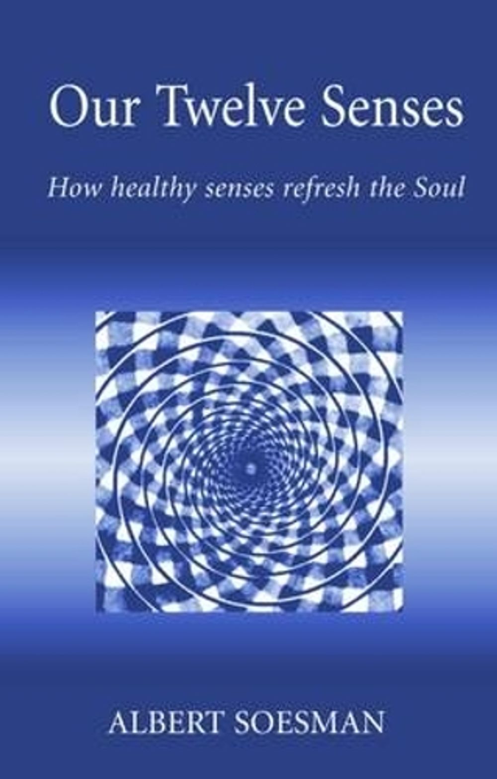 Our Twelve Senses by Albert Soesman - ISBN: 9781869890759