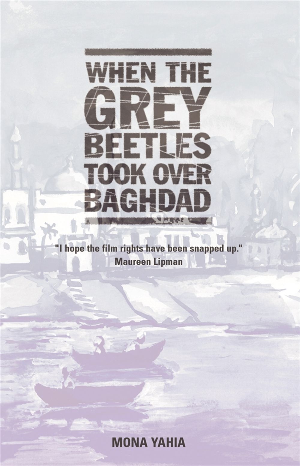 When The Grey Beetles Took Over Baghdad by Mona Yahia - ISBN: 9781870015851