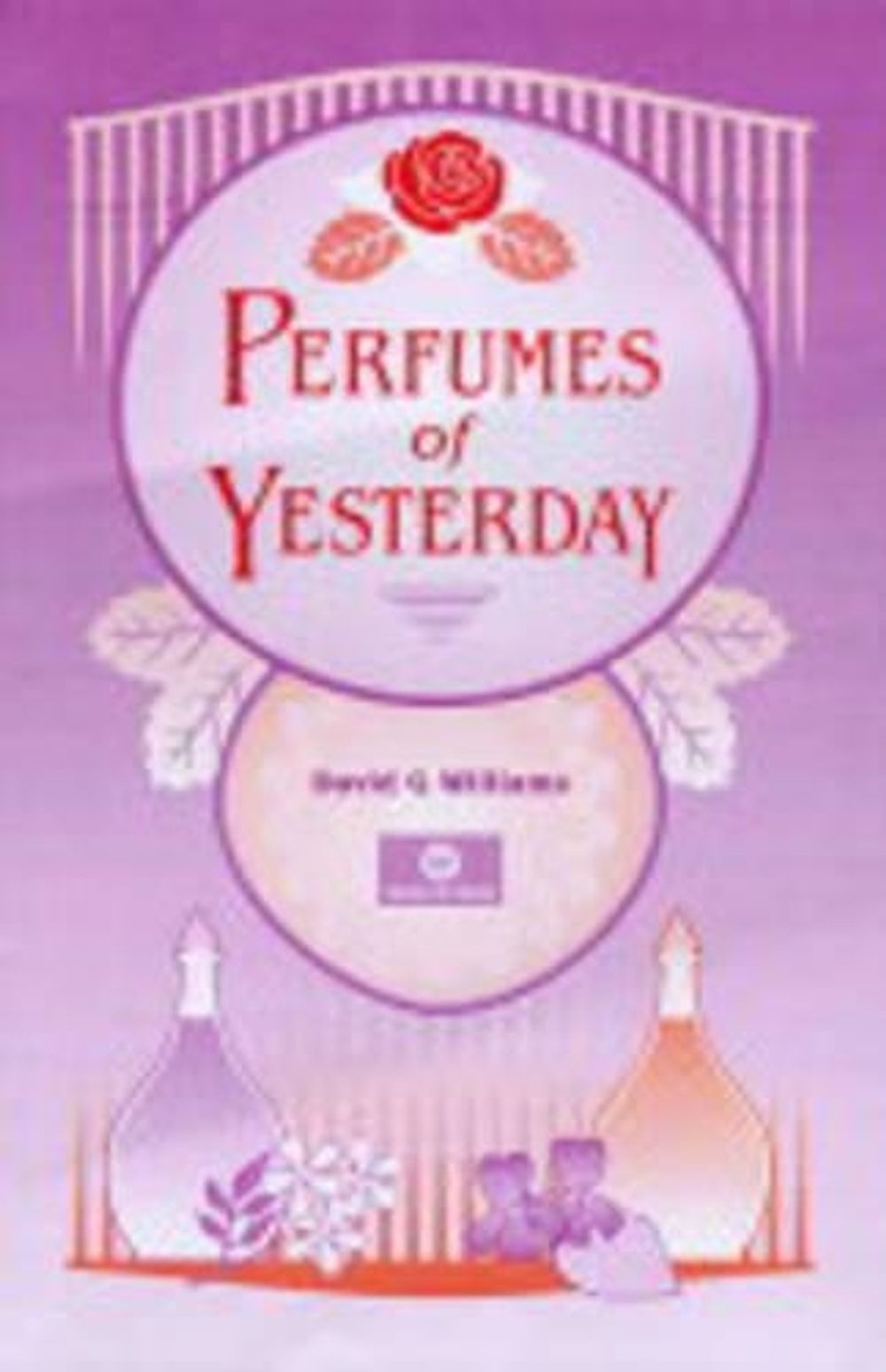 Perfumes of Yesterday by David G. Williams - ISBN: 9781870228275
