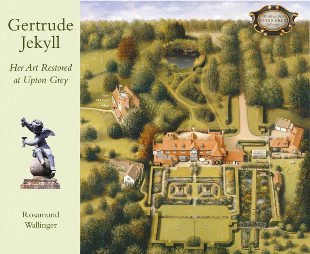 Gertrude Jekyll: Her Art Restored at Upton Grey, 9781870673808
