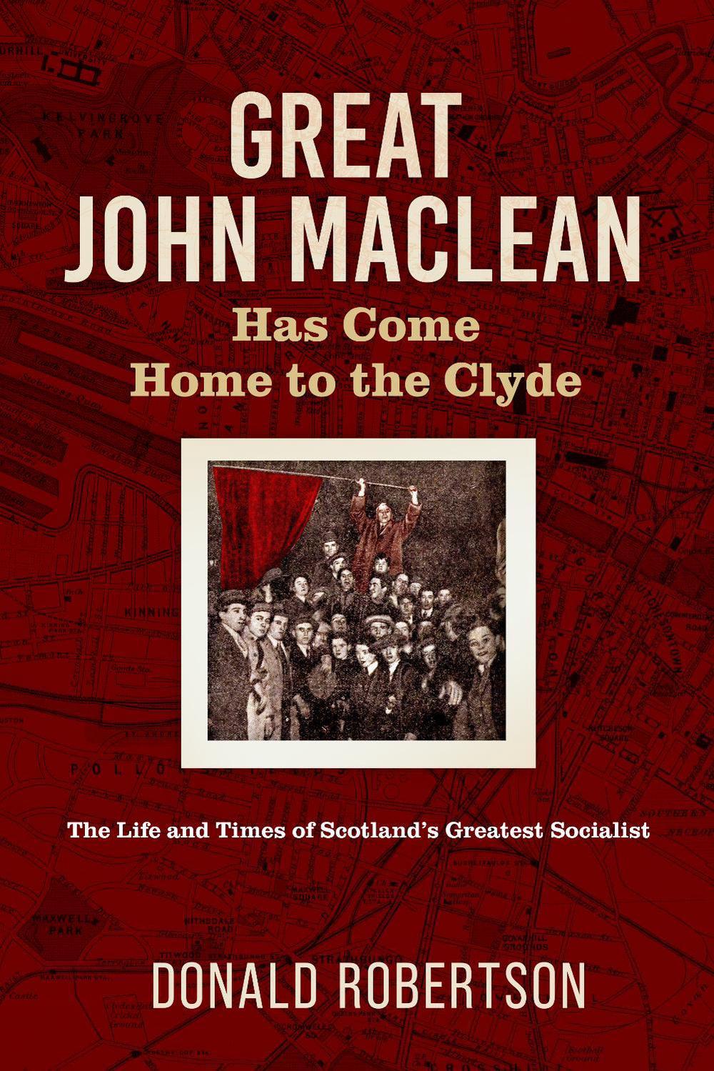 Great John Maclean has come home to the Clyde by Donald Robertson - ISBN: 9781872242408