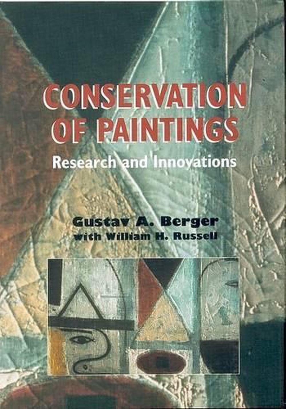 Conservation of Paintings Research and Innovations by Gustav A. Berger