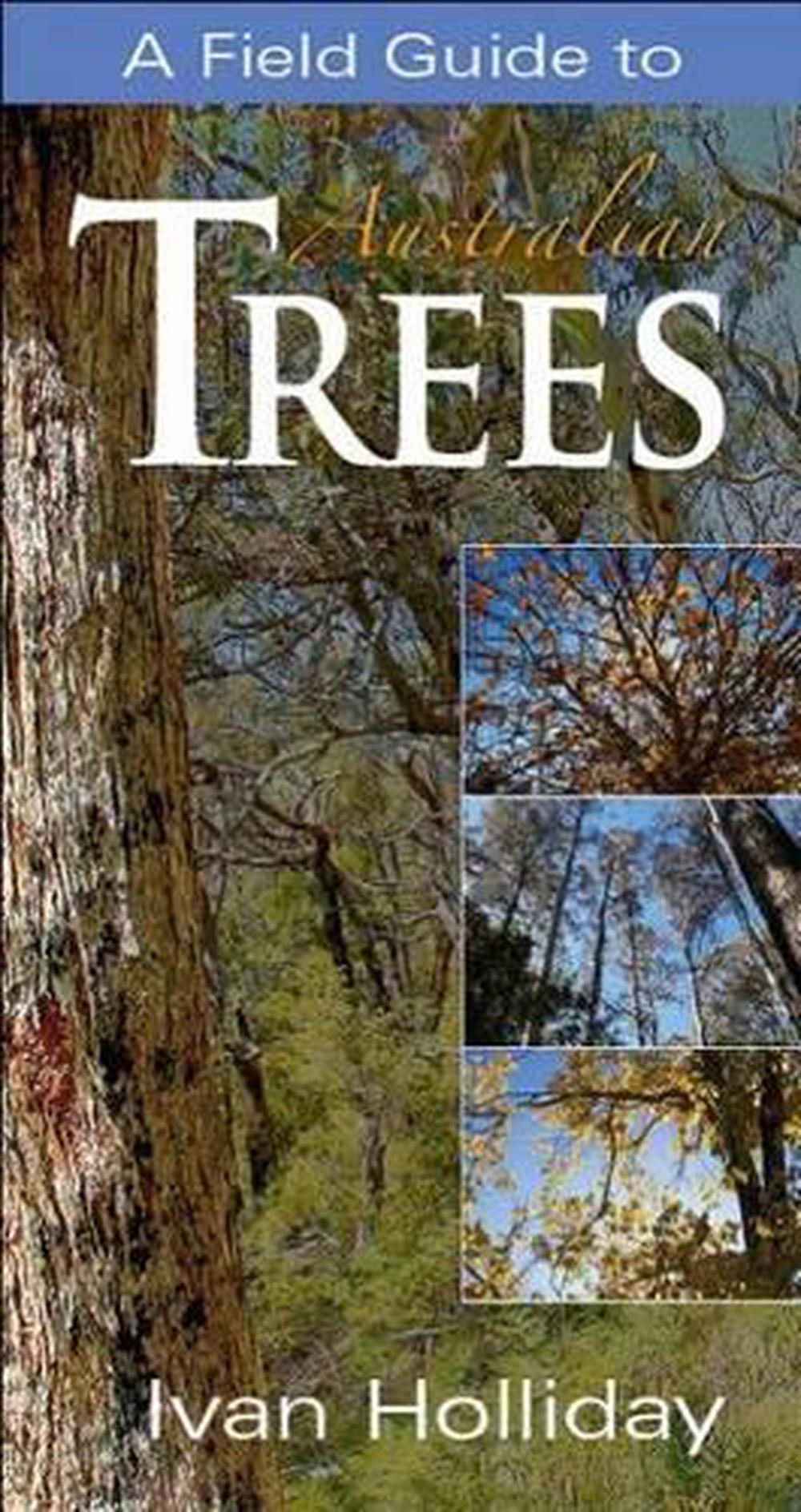 A Field Guide to Australian Trees by Ivan Holliday, Paperback