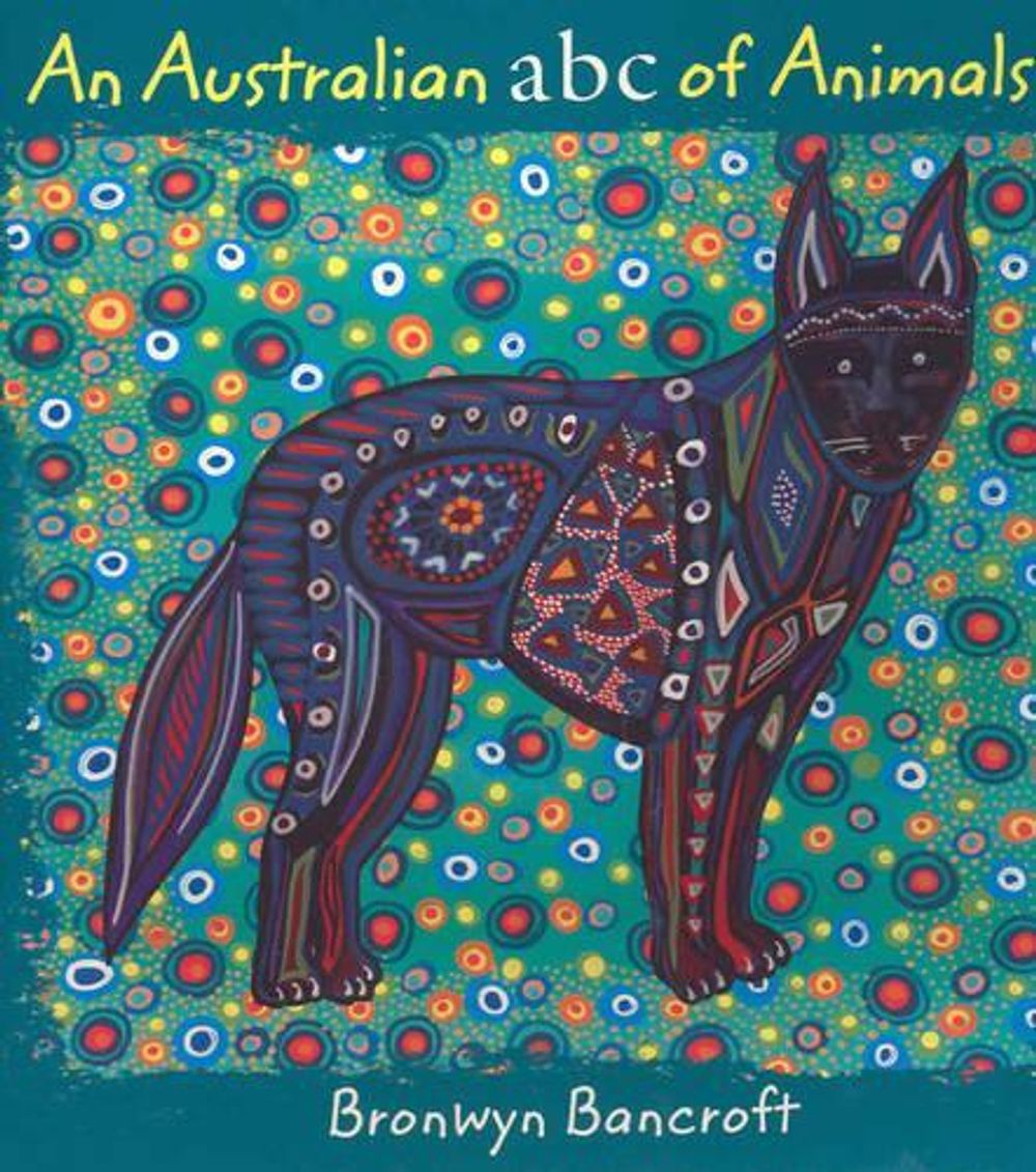 Australian ABC of Animals by Dr. Bronwyn Bancroft - ISBN: 9781877003974