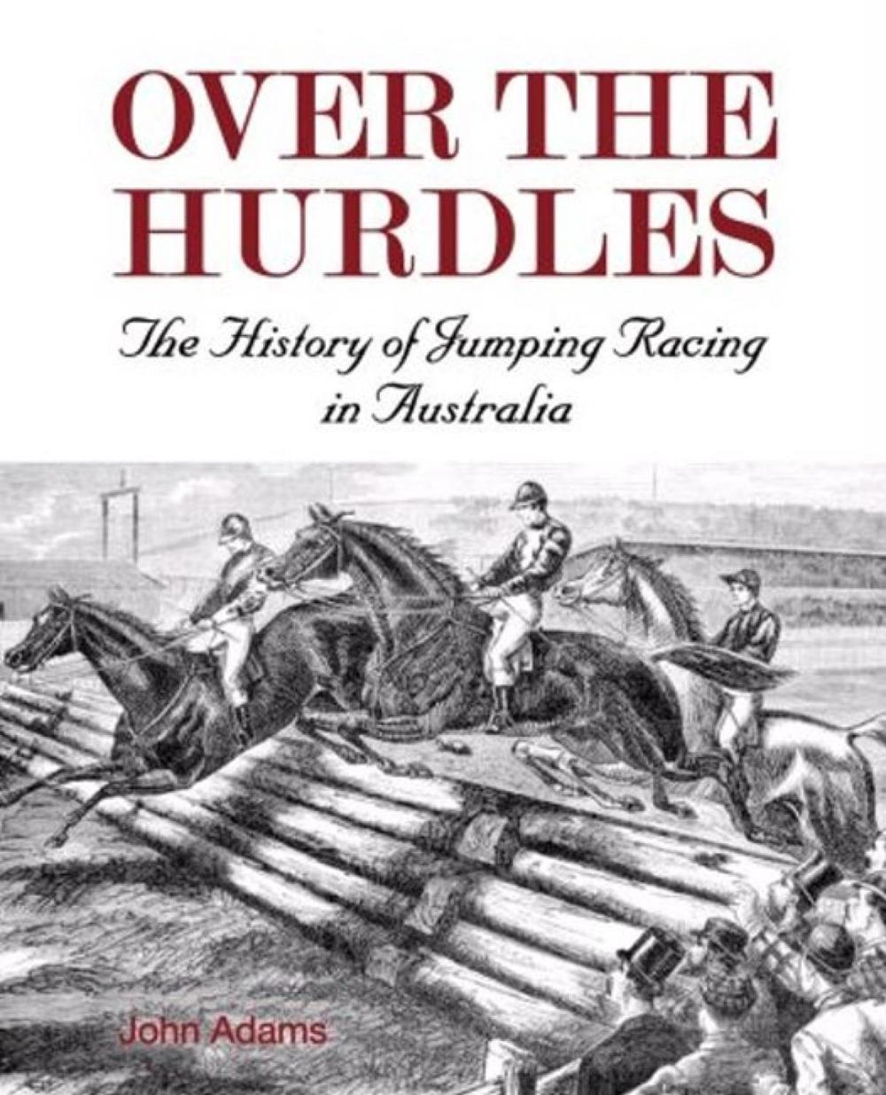 Over the Hurdles:The History of Jumping Racing in Australia, 9781877096327