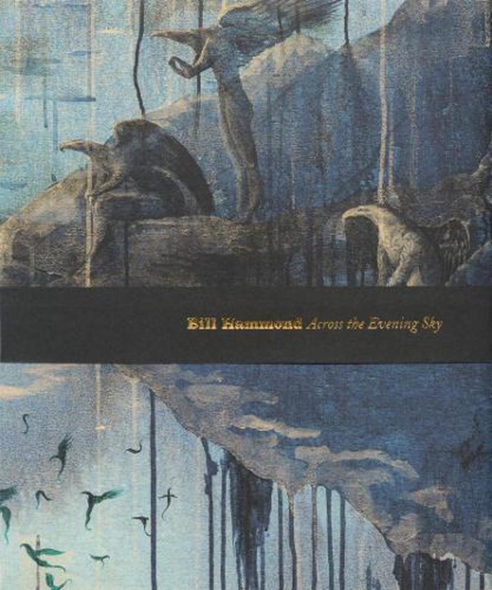 Bill Hammond: Across the Evening Sky, 9781877375675