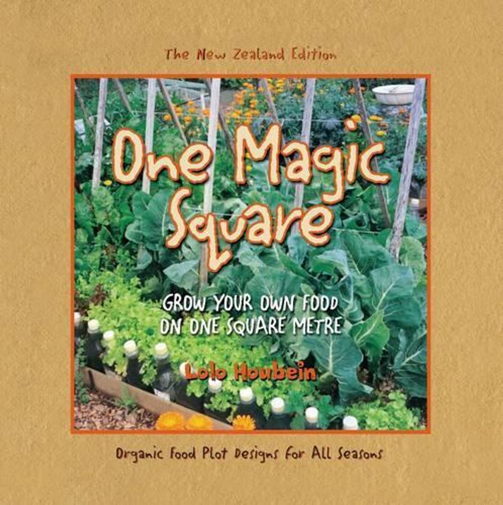 One Magic Square: Grow Your Own Food On One Square Metre by Lolo Houbein - ISBN: 9781877551024