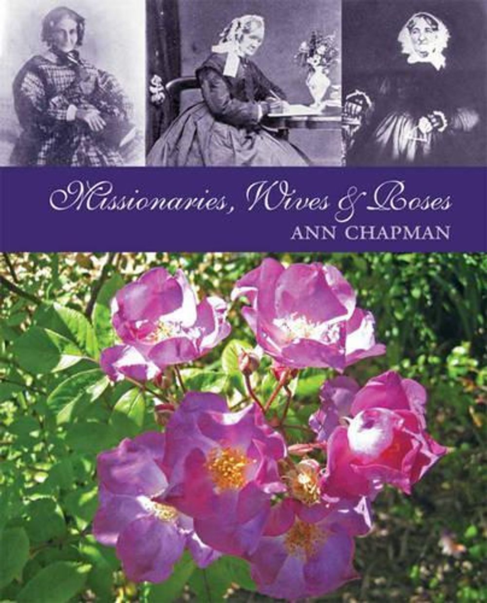Missionaries, Wives & Roses by Ann Chapman, Paperback, 9781877577918 ...