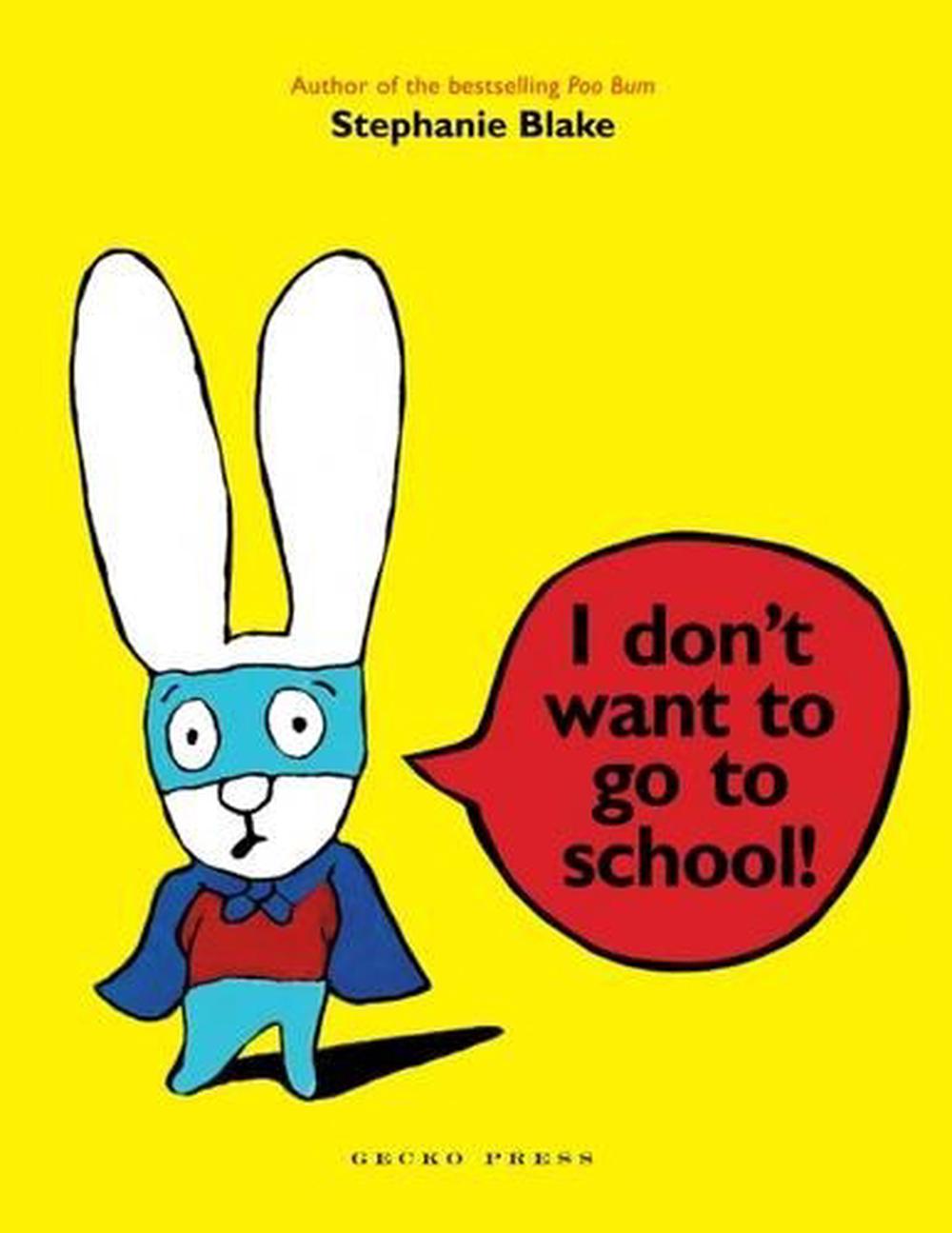 I Don't Want to Go to School!, 9781877579080