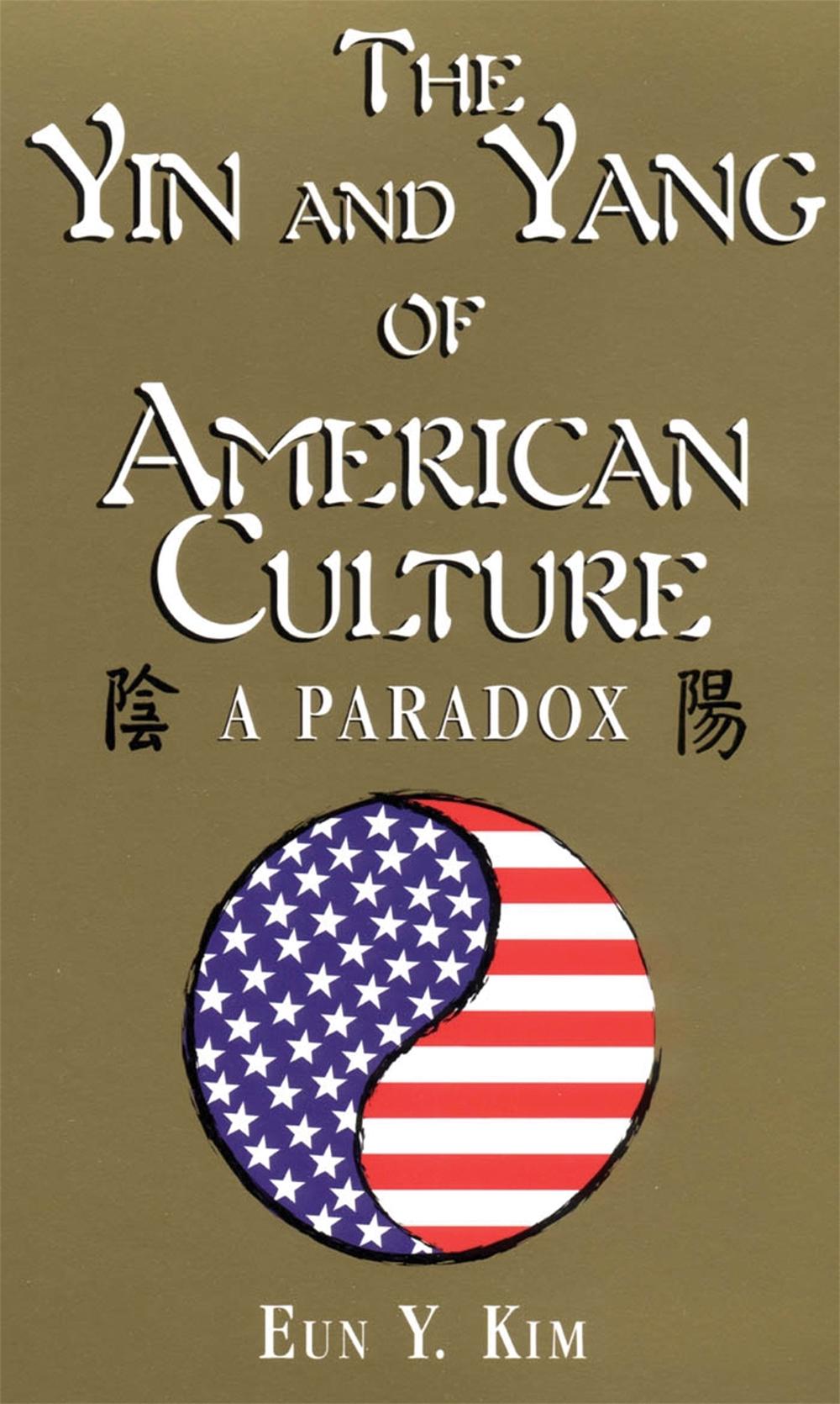 The Yin and Yang of American Culture by Eun Y. Kim - ISBN: 9781877864858