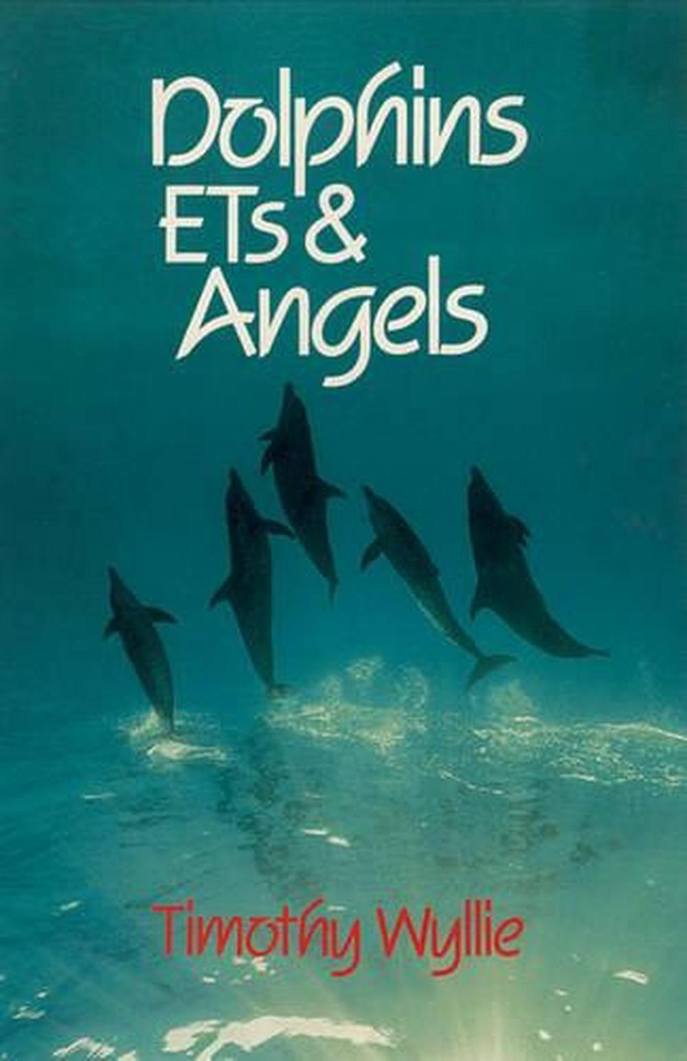 Dolphins, ETs & Angels by Timothy Wyllie - ISBN: 9781879181090