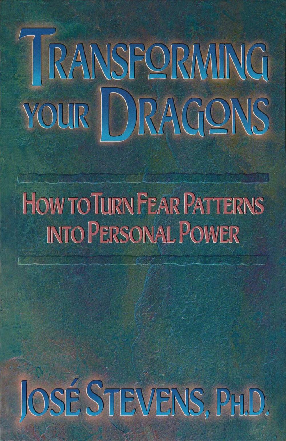 Transforming Your Dragons by José Stevens - ISBN: 9781879181175