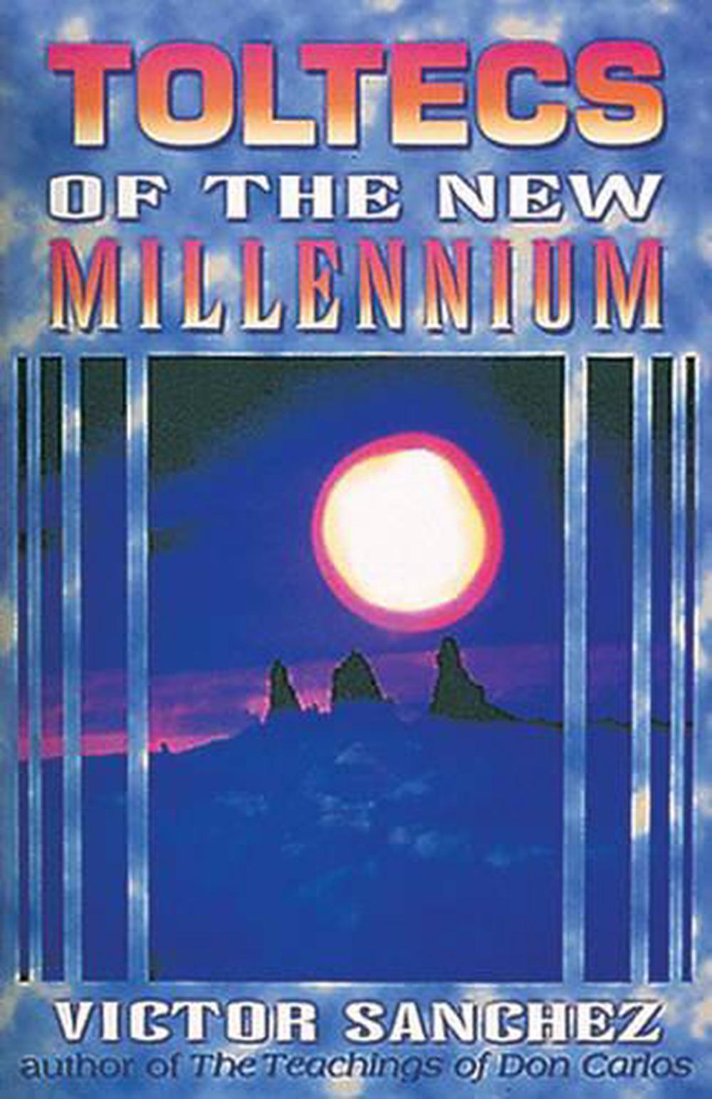 Toltecs of the New Millennium by Victor Sanchez - ISBN: 9781879181359