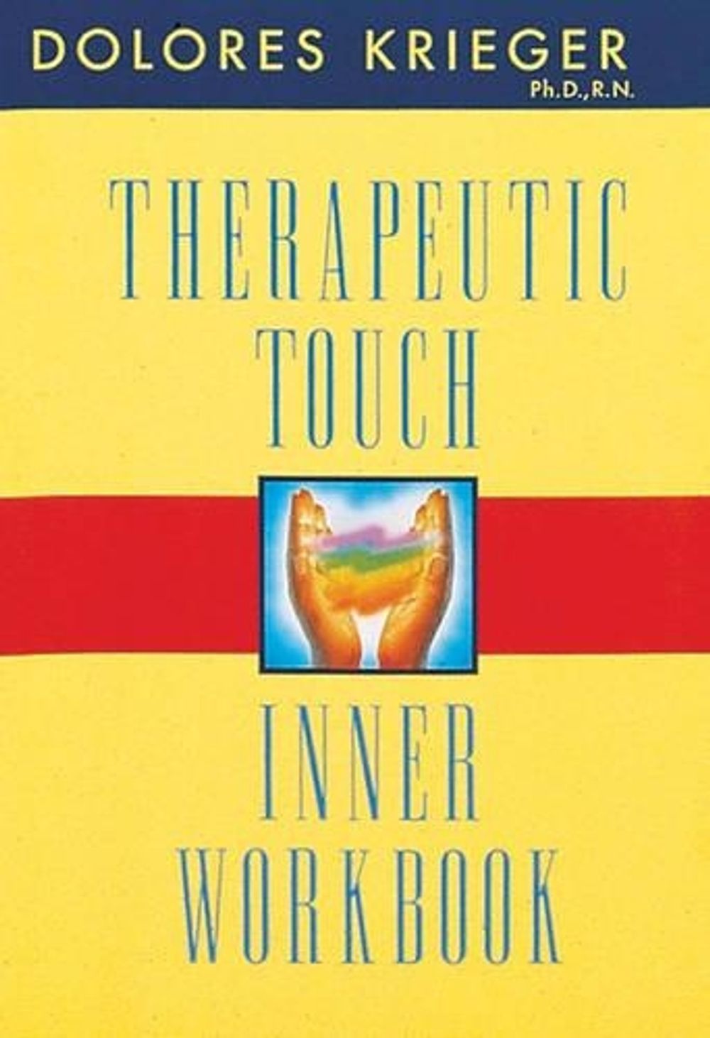 Therapeutic Touch Inner Workbook by Dolores Krieger - ISBN: 9781879181397