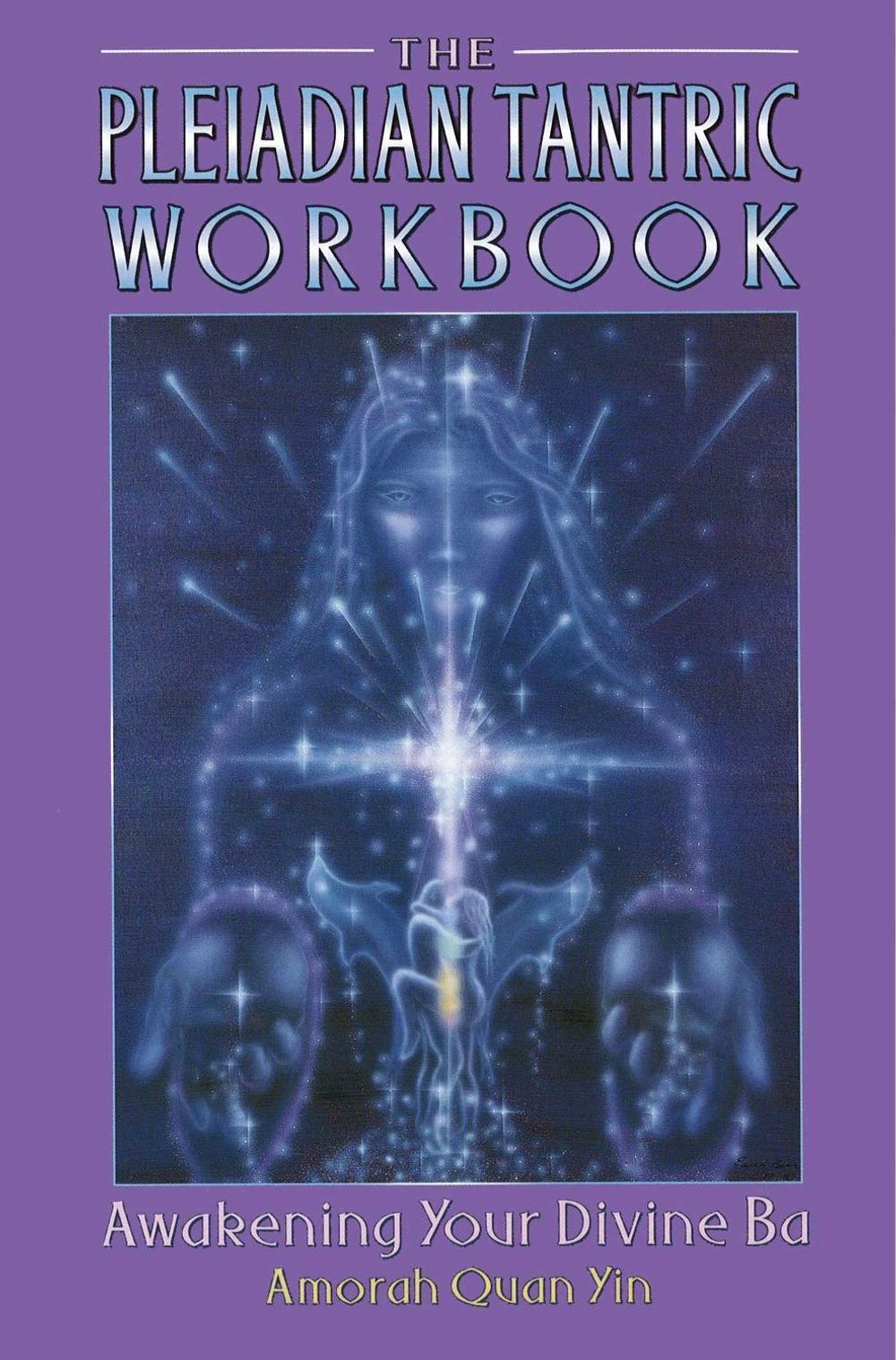 The Pleiadian Tantric Workbook by Amorah Quan Yin - ISBN: 9781879181458