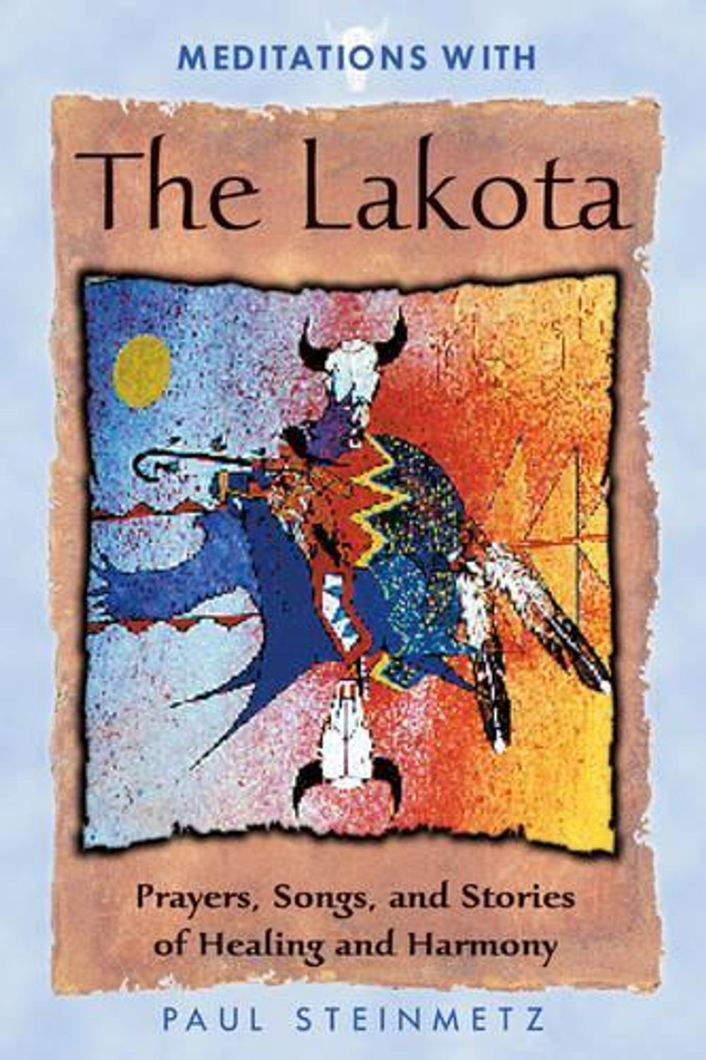 Meditations with the Lakota by Paul B. Steinmetz - ISBN: 9781879181571