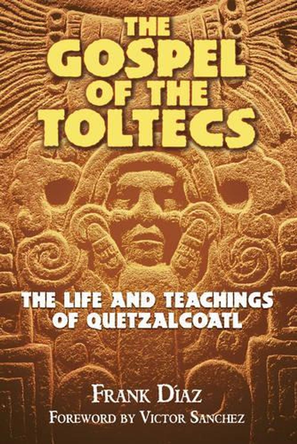 The Gospel of the Toltecs by Frank Diaz - ISBN: 9781879181861