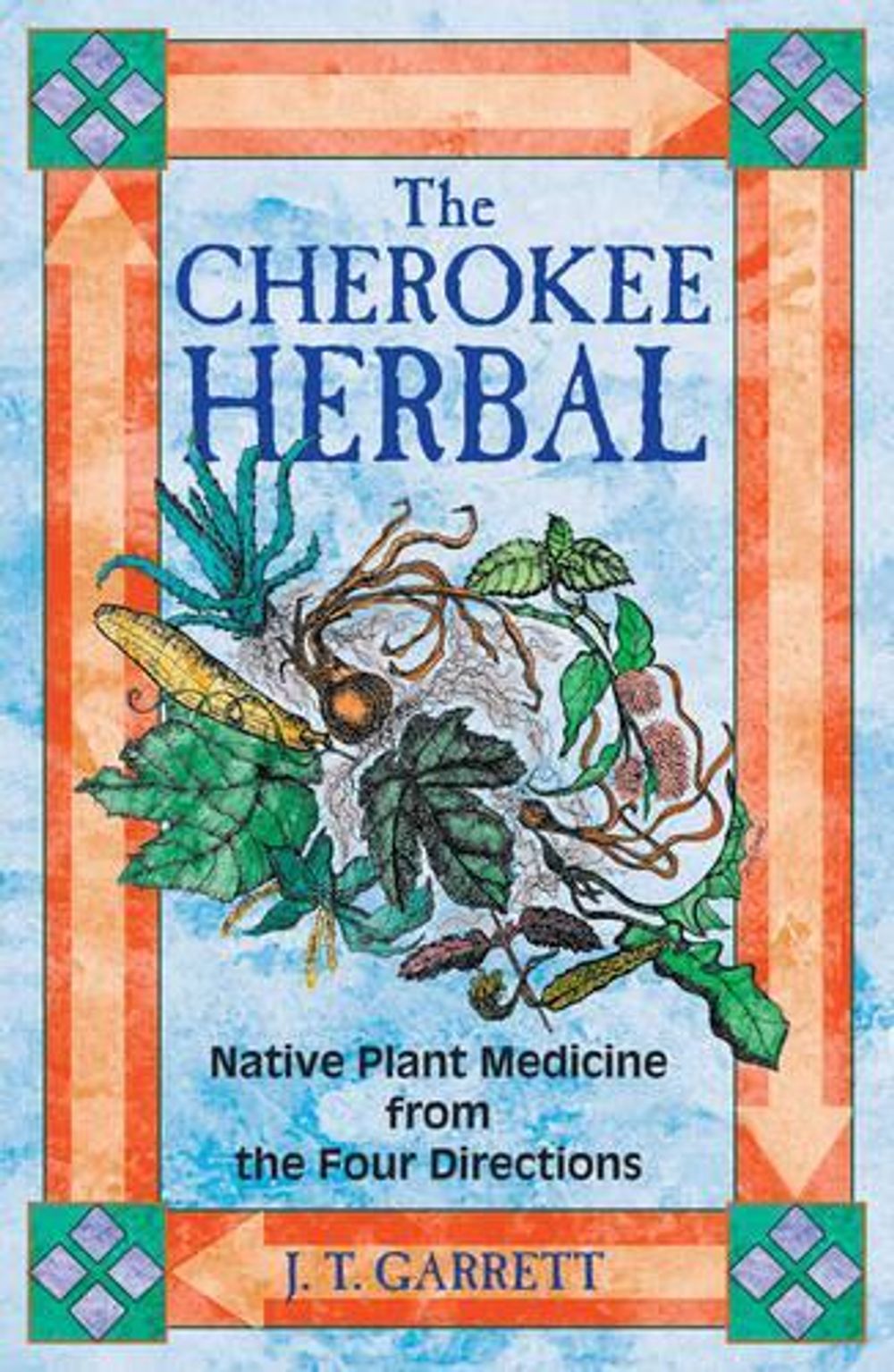 The Cherokee Herbal by J.T. Garrett - ISBN: 9781879181960
