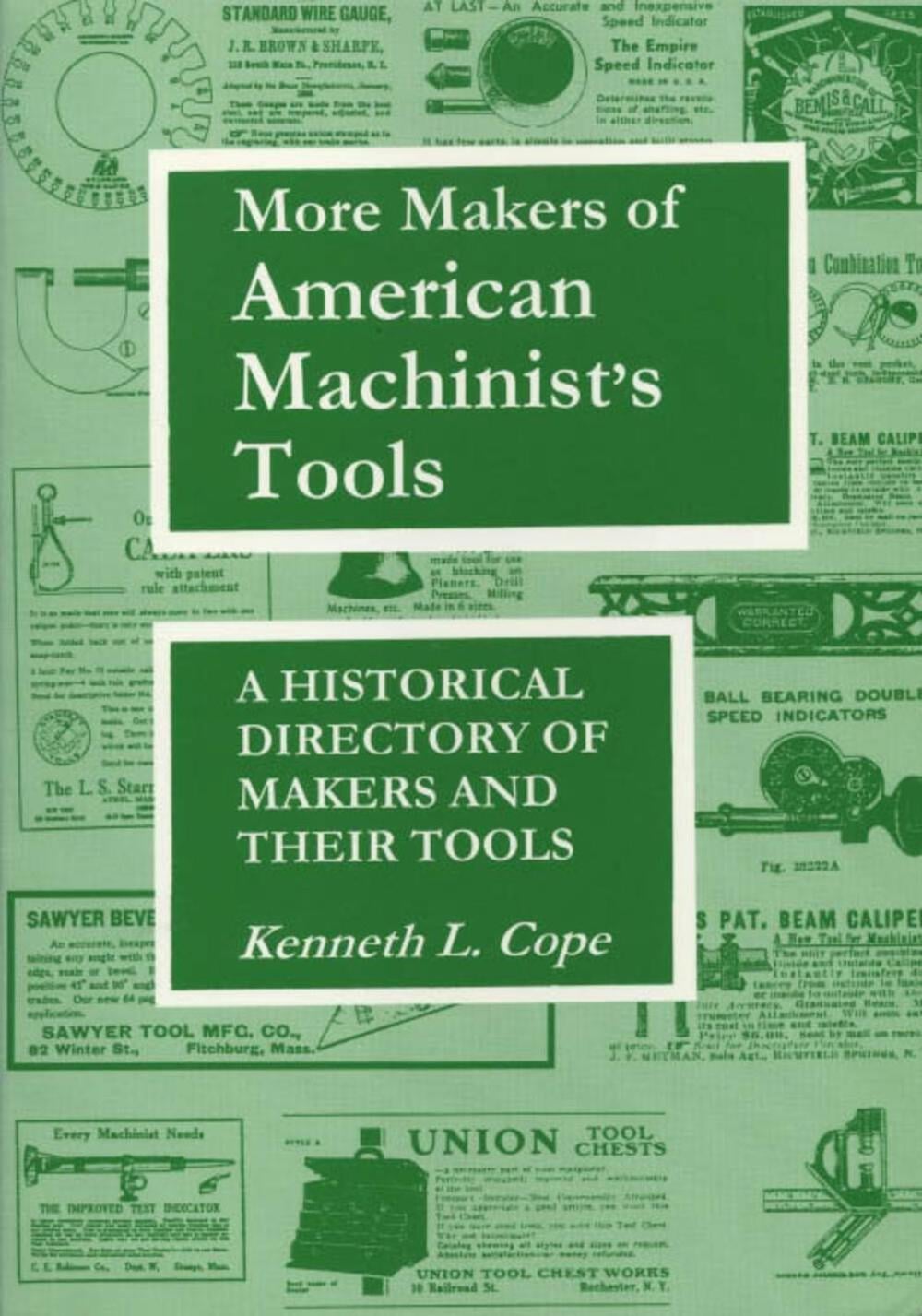 More Makers of American Machinist's Tools by Kenneth L. Cope - ISBN: 9781879335837