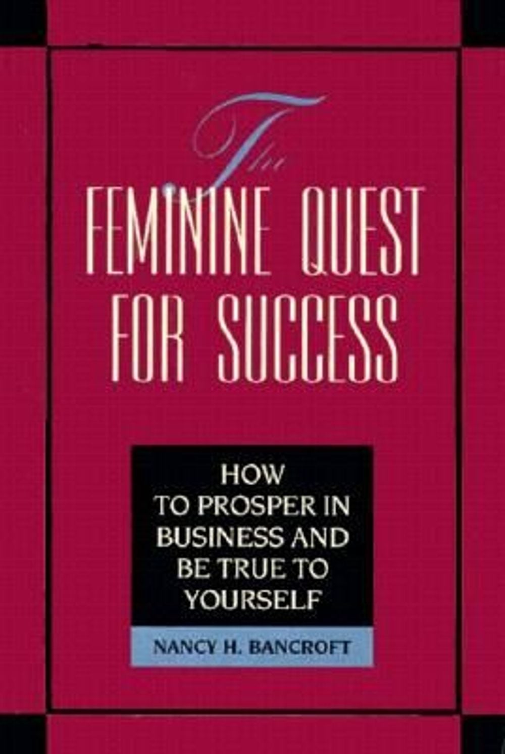 The Feminine Quest for Success by Nancy Bancroft - ISBN: 9781881052623