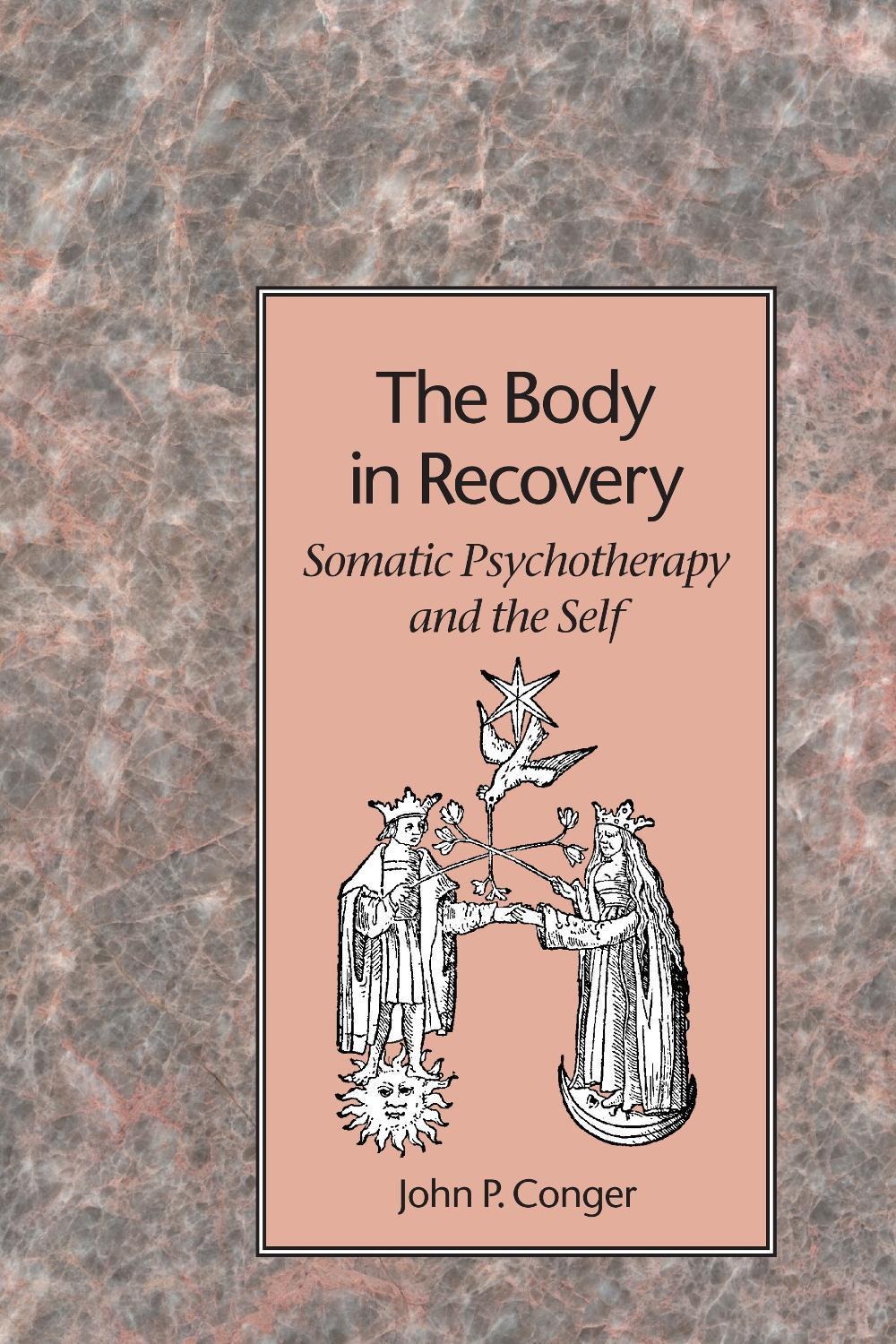 The Body in Recovery by John P. Conger - ISBN: 9781883319069