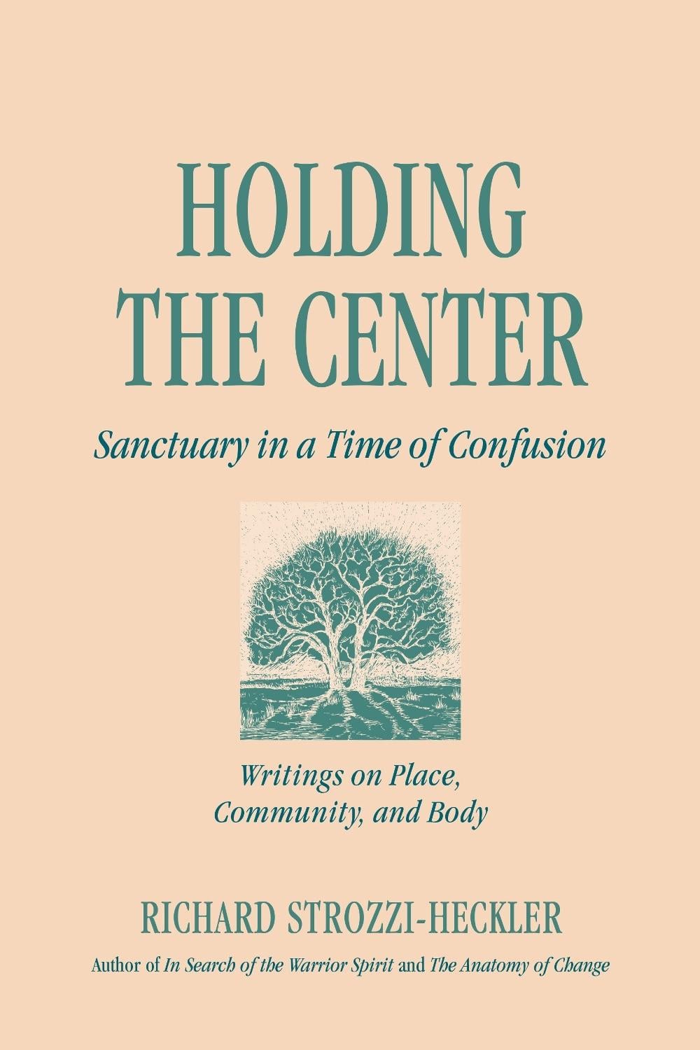 Holding the Center by Richard Strozzi-Heckler - ISBN: 9781883319540