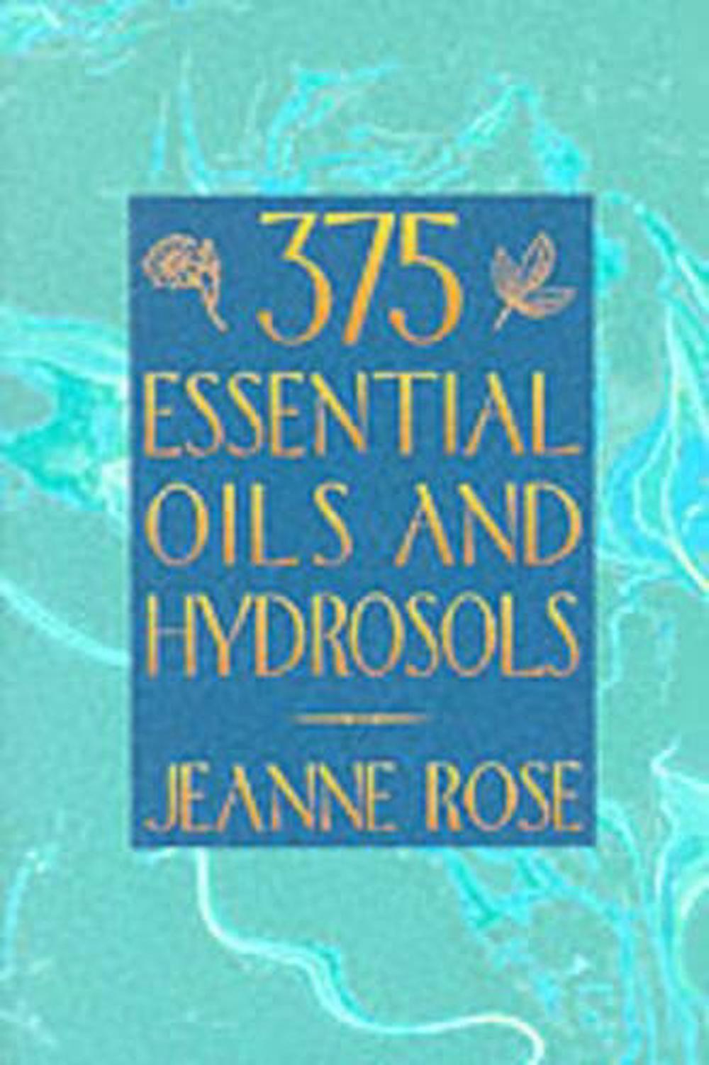 375 Essential Oils and Hydrosols by Jeanne Rose - ISBN: 9781883319892