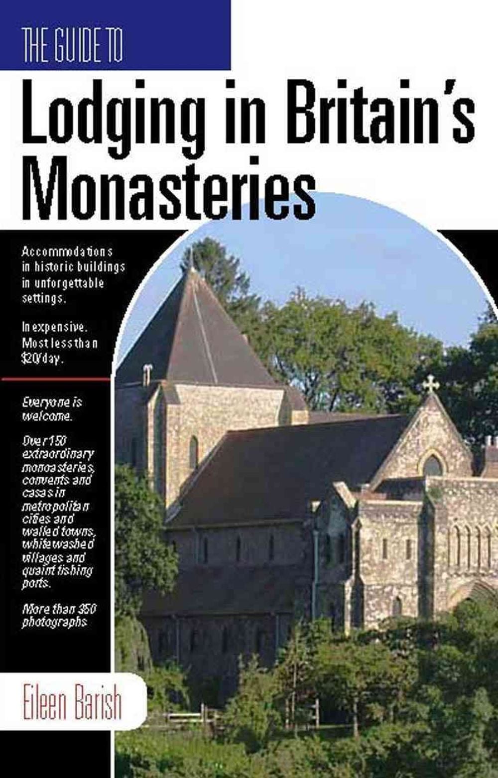 The Guide to Lodging in Britain's Monasteries: Including Ireland, Scotland and Wales by Eileen Barish - ISBN: 9781884465284