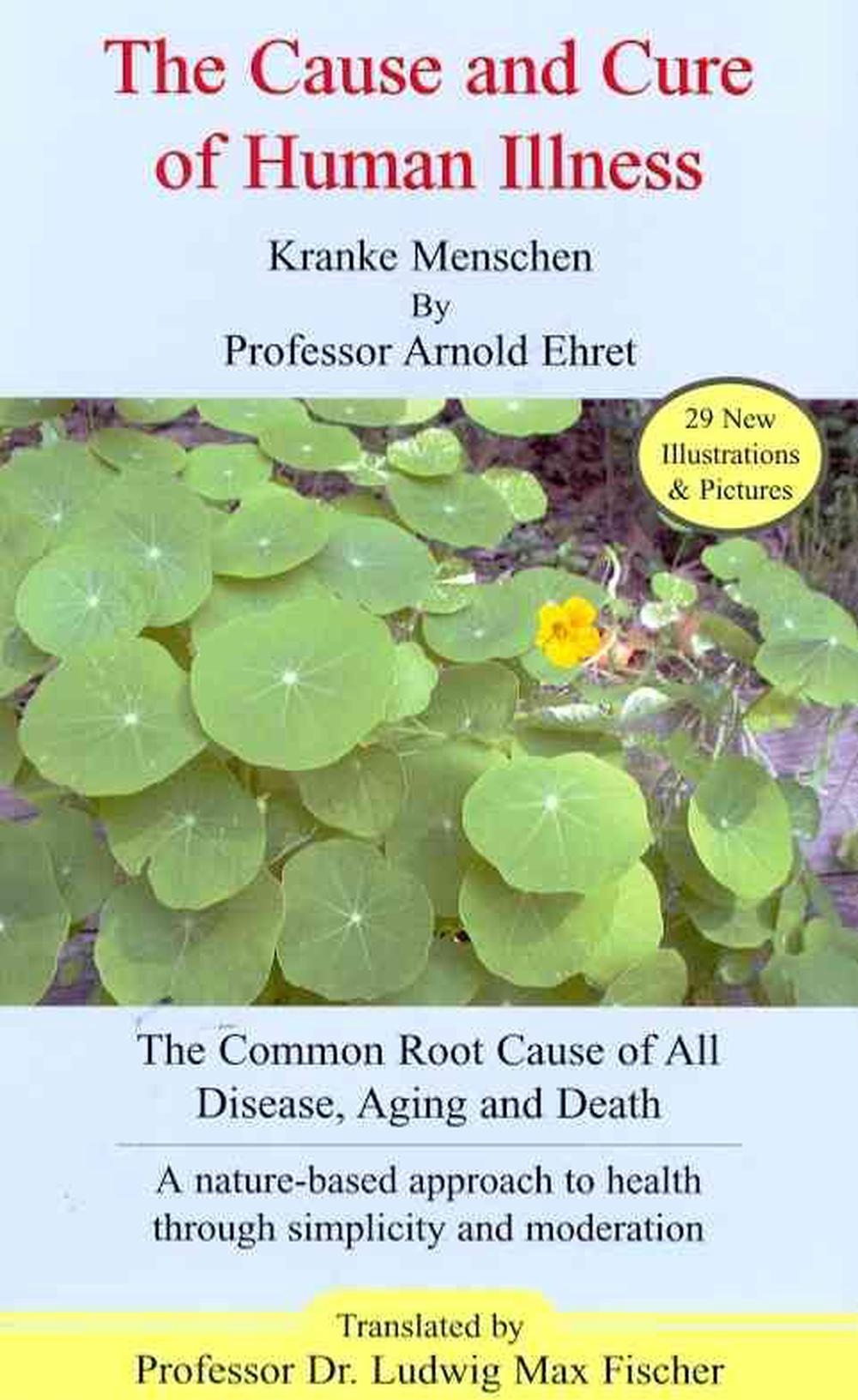The Cause and Cure of Human Illness by Arnold Ehret, Paperback