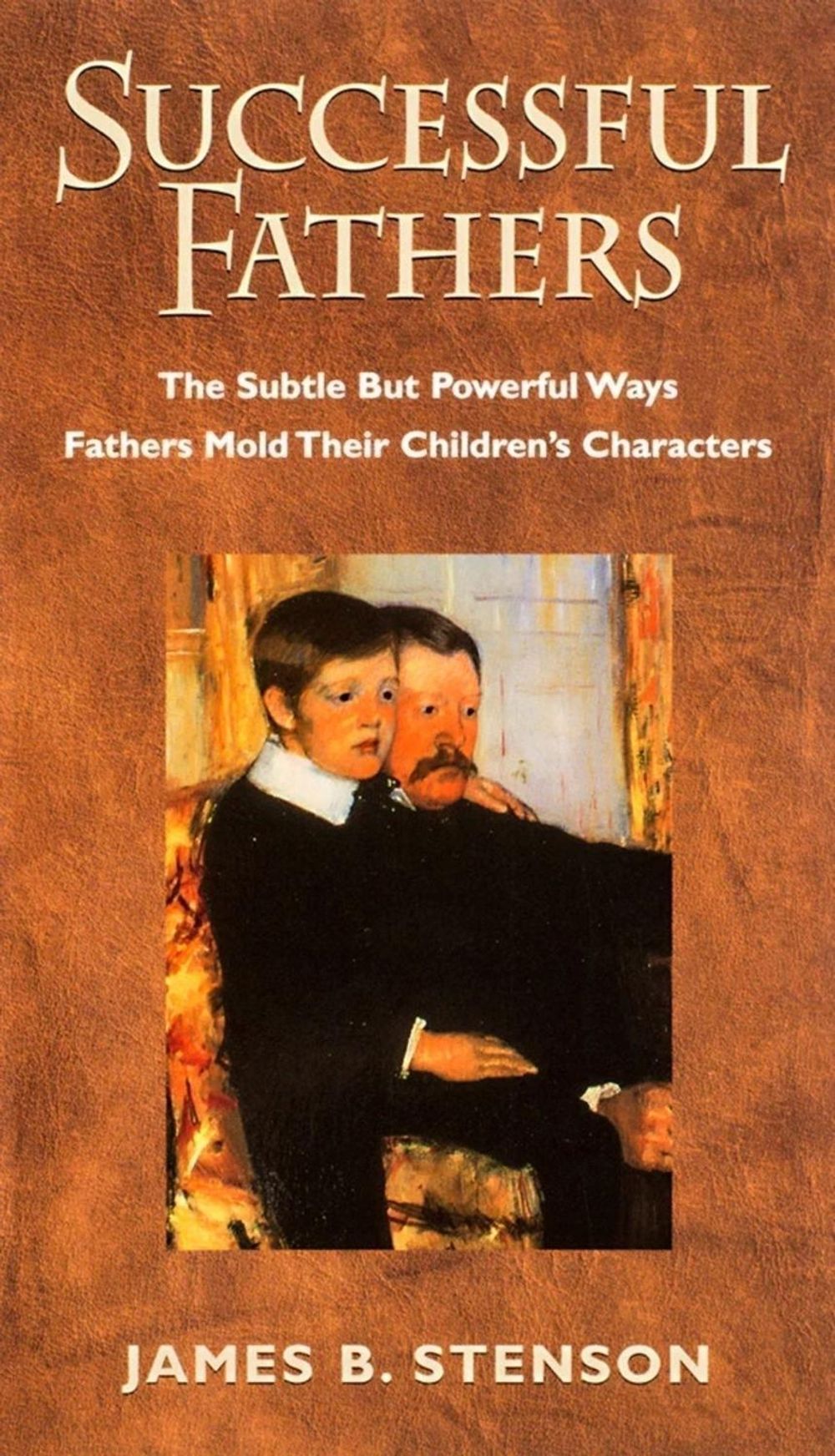 Successful Fathers by James B. Stenson - ISBN: 9781889334370