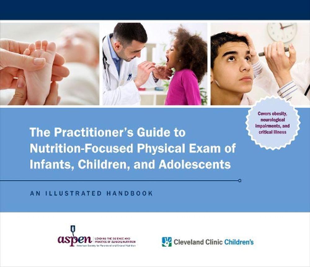 The Practitioner's Guide to Nutrition-Focused Physical Exam of Infants, Children, and Adolescents, 9781889622347