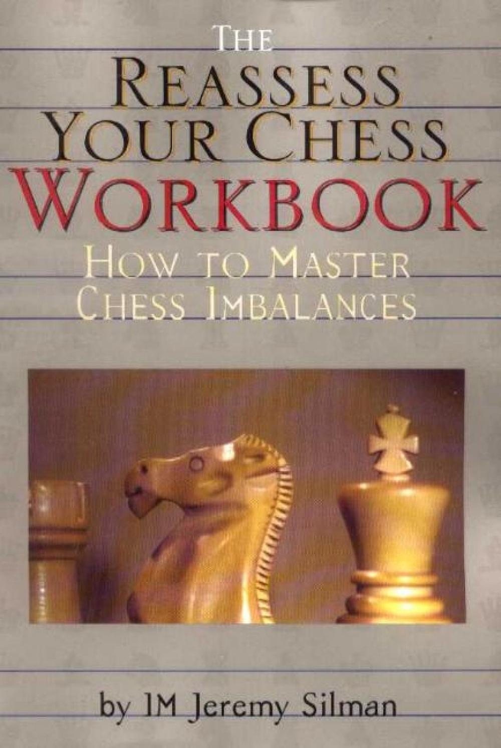 Reassess Your Chess Workbook by Jeremy Silman - ISBN: 9781890085056