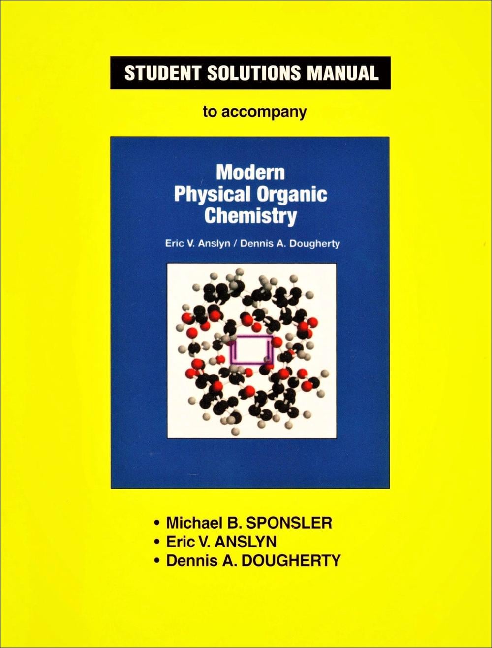 Student Solutions Manual for Modern Physical Organic Chemistry by Michael B. Sponsler - ISBN: 9781891389368