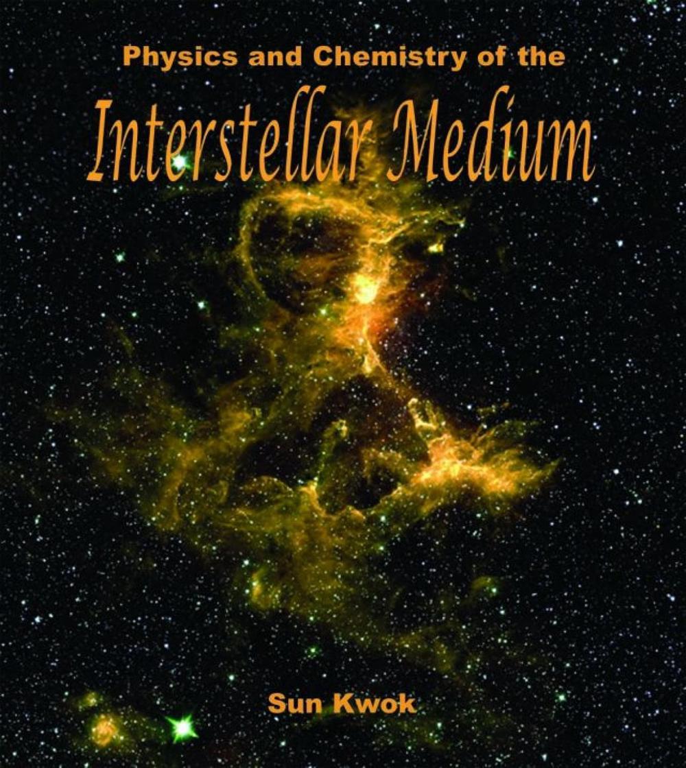 Physics and Chemistry of the Interstellar Medium by Sun Kwok - ISBN: 9781891389467