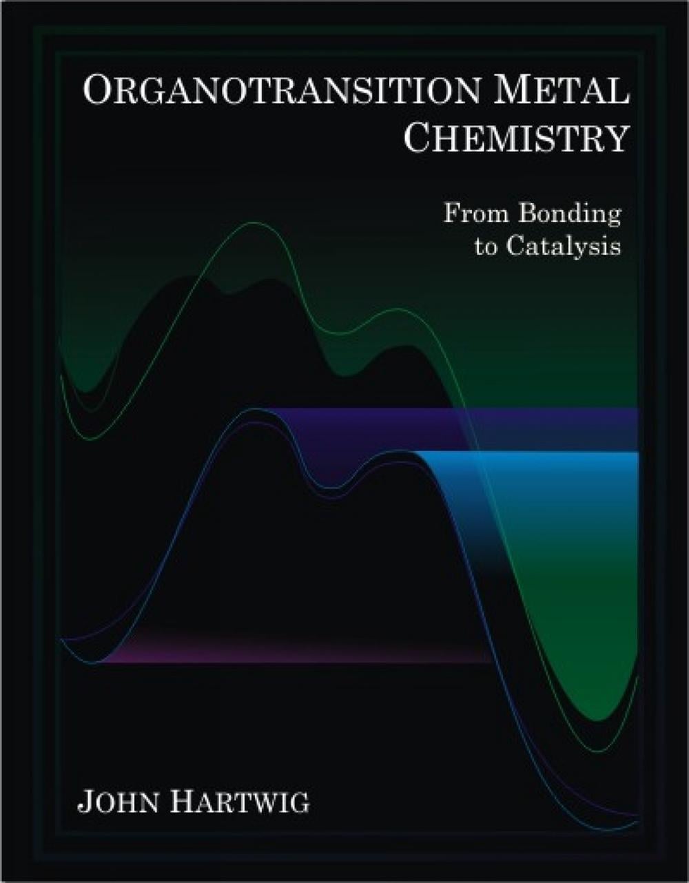 Organotransition Metal Chemistry by John F. Hartwig - ISBN: 9781891389535