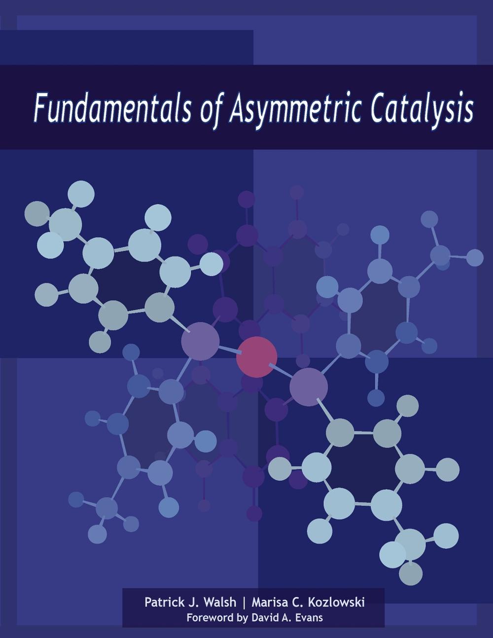 Fundamentals of Asymmetric Catalysis by Patrick J. Walsh - ISBN: 9781891389542