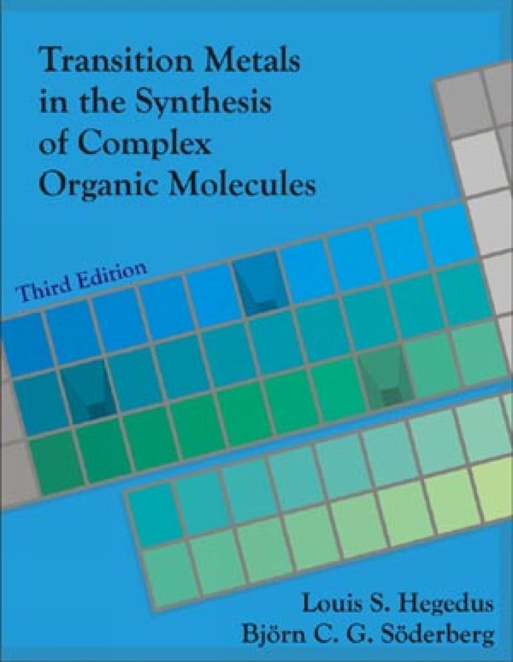 Transition Metals in the Synthesis of Complex Organic Molecules, 3rd edition by Louis S. Hegedus - ISBN: 9781891389597